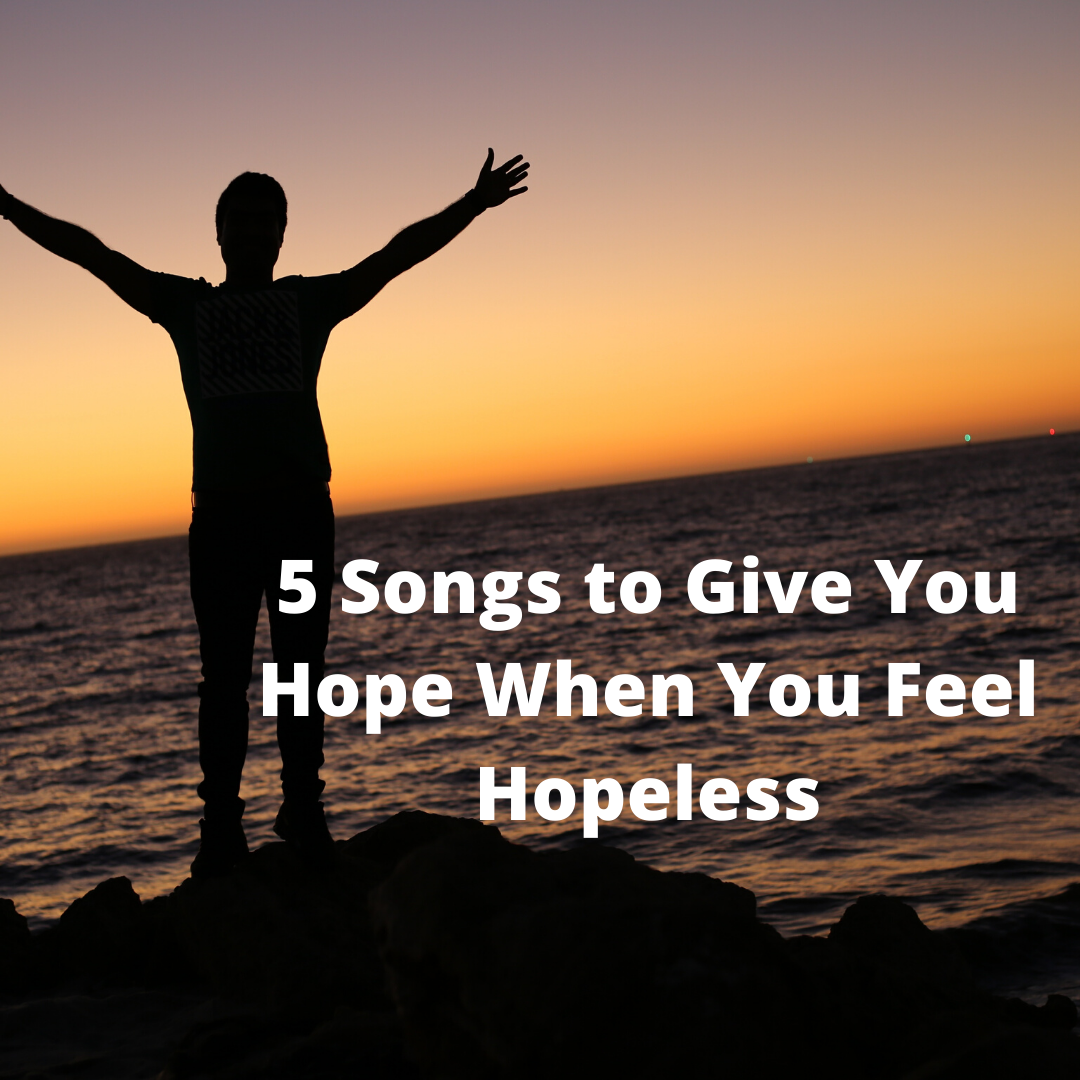 worship songs feel better songs hopeful songs